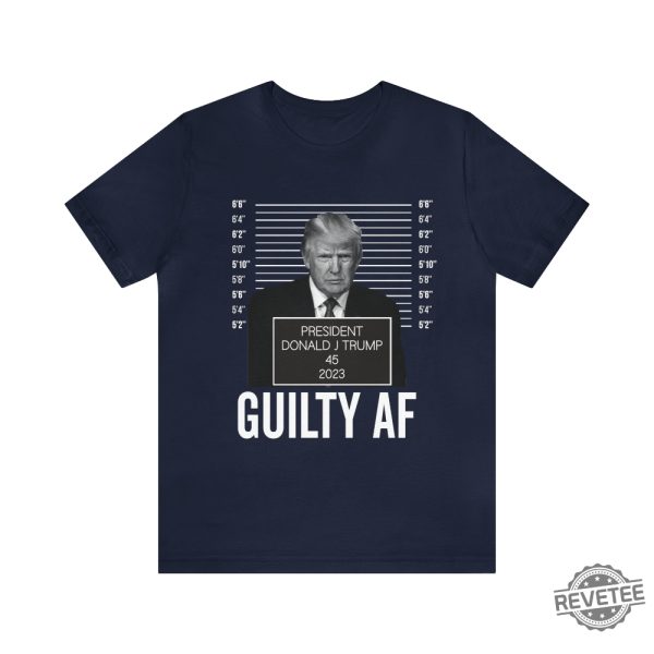 Trump Mugshot Guilty Af 2023 Shirt Trump Mug Shot Merchandise Trump Campaign Merch Trump Campaign Merchandise Donald Trump Mugshot Merchandise Donald J Trump Merch revetee.com 3