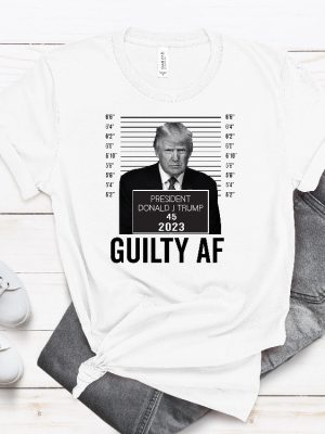 Trump Mugshot Guilty Af 2023 Shirt Trump Mug Shot Merchandise Trump Campaign Merch Trump Campaign Merchandise Donald Trump Mugshot Merchandise Donald J Trump Merch revetee.com 4