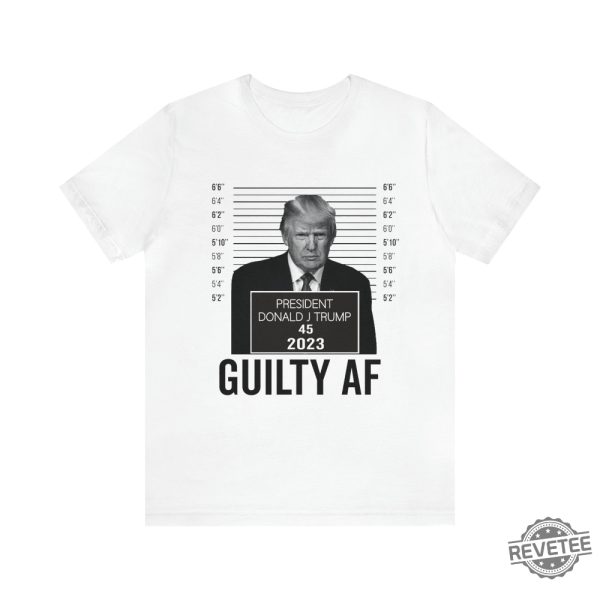 Trump Mugshot Guilty Af 2023 Shirt Trump Mug Shot Merchandise Trump Campaign Merch Trump Campaign Merchandise Donald Trump Mugshot Merchandise Donald J Trump Merch revetee.com 5