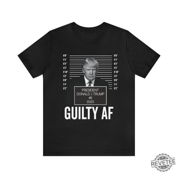 Trump Mugshot Guilty Af 2023 Shirt Trump Mug Shot Merchandise Trump Campaign Merch Trump Campaign Merchandise Donald Trump Mugshot Merchandise Donald J Trump Merch revetee.com 7