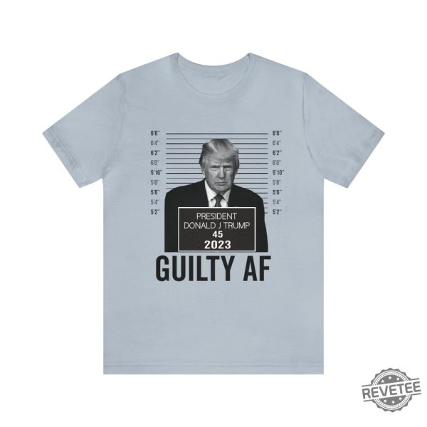 Trump Mugshot Guilty Af 2023 Shirt Trump Mug Shot Merchandise Trump Campaign Merch Trump Campaign Merchandise Donald Trump Mugshot Merchandise Donald J Trump Merch revetee.com 8