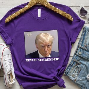 Never Surrender T Shirt Never Surrender Merchandise Trump Mugshot Merchandise Trump Mug Shot Merchandise Donald Trump Merchandise Trump T Shirts Donald Trump Mugshot Shirt revetee.com 3