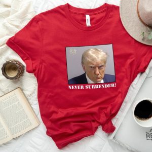 Never Surrender T Shirt Never Surrender Merchandise Trump Mugshot Merchandise Trump Mug Shot Merchandise Donald Trump Merchandise Trump T Shirts Donald Trump Mugshot Shirt revetee.com 5