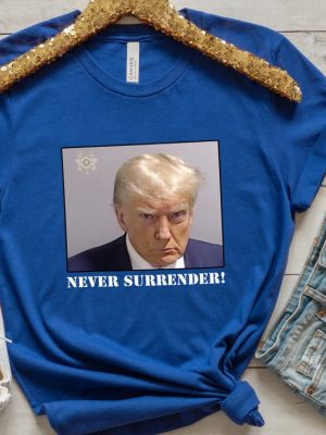 Never Surrender T Shirt Never Surrender Merchandise Trump Mugshot Merchandise Trump Mug Shot Merchandise Donald Trump Merchandise Trump T Shirts Donald Trump Mugshot Shirt revetee.com 8