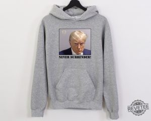 Trump Never Surrender Hoodie Never Surrender T Shirt Never Surrender Merchandise Trump Mugshot Merchandise Trump Mug Shot Merchandise Donald Trump Merchandise Unique revetee.com 4