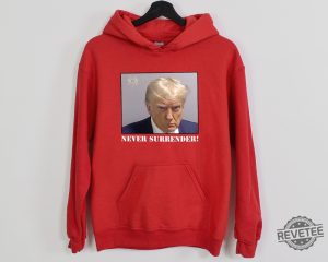 Trump Never Surrender Hoodie Never Surrender T Shirt Never Surrender Merchandise Trump Mugshot Merchandise Trump Mug Shot Merchandise Donald Trump Merchandise Unique revetee.com 5