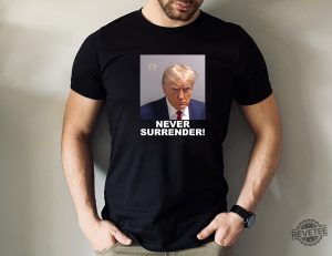 Trump Never Surrender Merchandise Trump Mugshot Merchandise Trump Mug Shot Merchandise Donald Trump Merchandise Trump T Shirts Donald Trump Mugshot Shirt Unique revetee.com 3