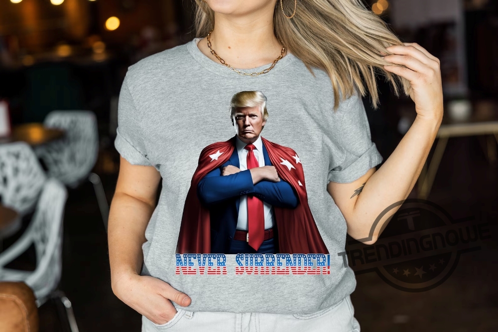 Never Surrender Trump Shirt Donald Trump Shirt Never Surrender Shirt Trump Mug Shot Shirt Trump Mugshot Shirt Trump Campaign Mugshot Shirt