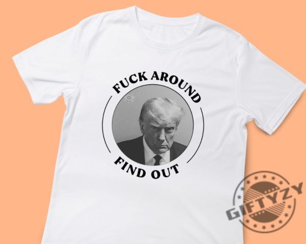 President Mugshot Shirt Donald Trump Indictment Georgia Fulton Tshirt Willis Prison Maga Liberal Hoodie Funny Fafo Fuck Around Find Out giftyzy.com 1