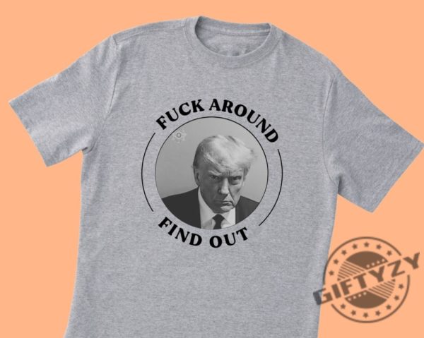 President Mugshot Shirt Donald Trump Indictment Georgia Fulton Tshirt Willis Prison Maga Liberal Hoodie Funny Fafo Fuck Around Find Out giftyzy.com 2