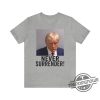 Georgia Trump Mugshot Shirt Trump Mugshot Trump Georgia Trump Booking Photo Pro Trump Never Surrender Shirt trendingnowe.com 5