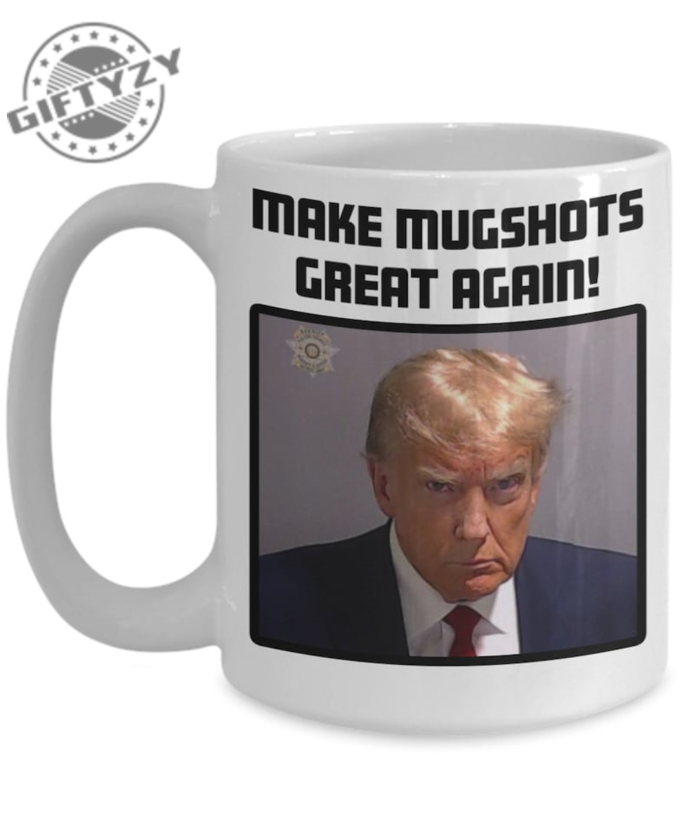 Make Mugshots Great Again Mug Donald Trump Mug Shot Shirt Hoodie Sweatshirt Trump Never Surrender Mug