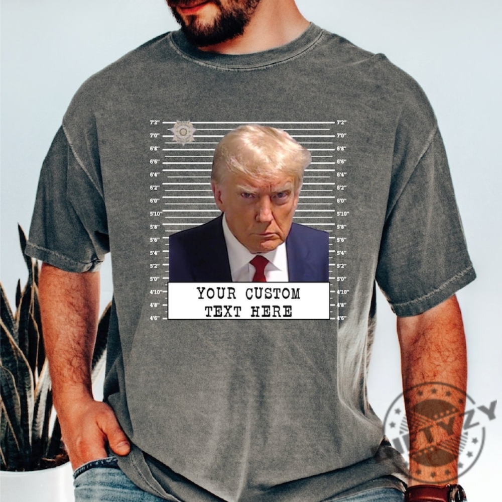 Trump Mug Shot Personalized Shirt Custom Mugshot Shirt Hoodie Sweatshirt For Men Women Trump Mug Shot Shirt