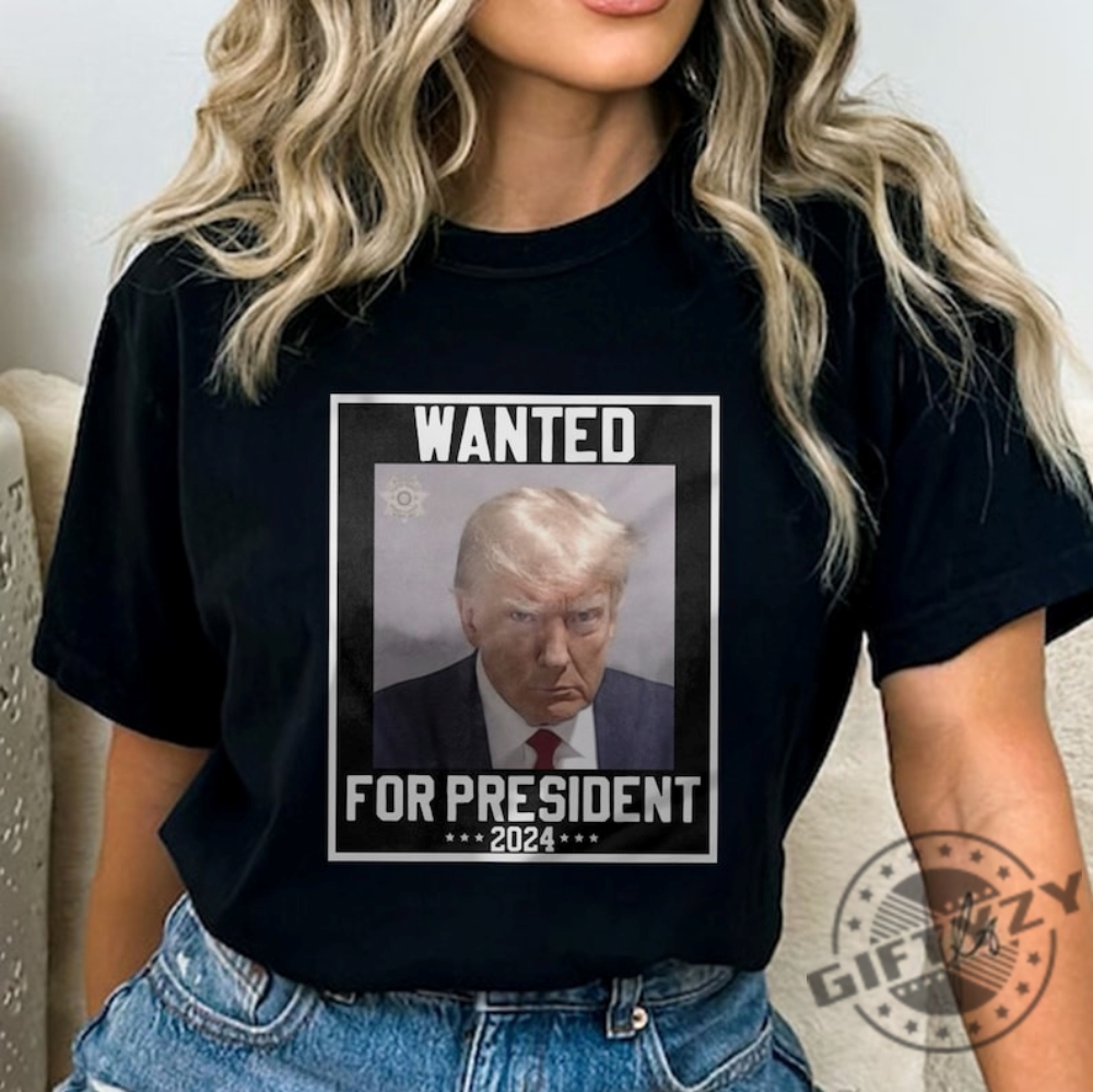 Donald Trump Mugshot My Ass Got Arrested Shirt Wanted For President Trump Tee Hoodie Sweatshirt Trump Mug Shot Shirt