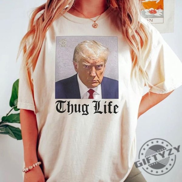 Trump Mug Shot Thug Life Shirt Funny Trump Tshirt Donald Trump Indicted Hoodie Sweatshirt Donald Trump Jail Photo Political Tee giftyzy.com 1