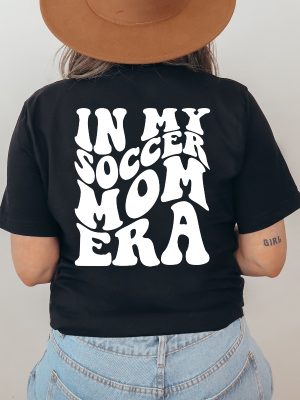 In My Soccer Mom Era Shirt In My Mom Shirt Soccer Mom Shirt Game Day Shirt In My Soccer Mom Era Sweatshirt Soccer Mom Sweatshirt Soccer Mom Outfit Spirit Week New revetee.com 2