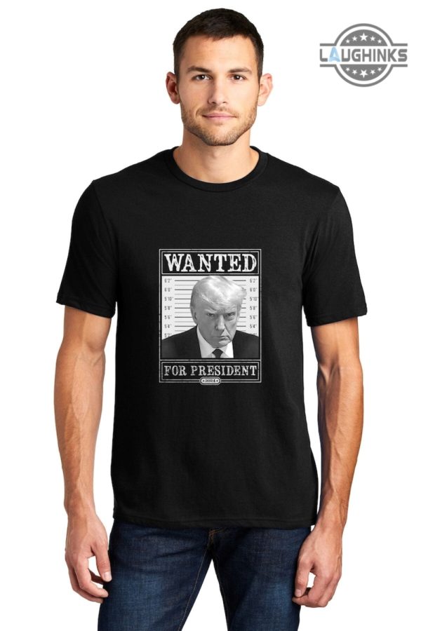 trump wanted for president shirt trump mug shot sweatshirt trump mugshot hoodie donald trump wanted poster t shirt donald trump mugshot sweatshirt laughinks.com 5