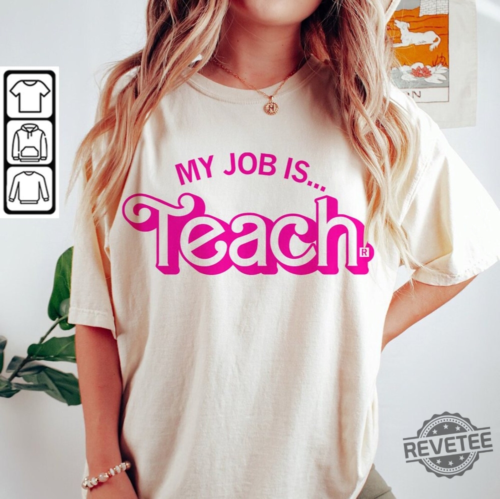 My Job Is Teach Shirt Barbie Pink My Job Is Teach Tshirt Sweatshirt Teacher Life Shirt Teacher T Shirt Ideas Good Teacher Life Goodteacherlife New Oppenheimer Barbie Movie 2023