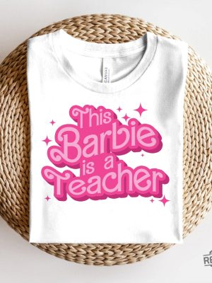 This Barbie Is A Teacher Shirt Teacher Appreciation Shirt Cute Shirt For Teacher Teacher Life Shirt Teacher T Shirt Ideas Good Teacher Life Goodteacherlife Oppenheimer Barbie Movie 2023 revetee.com 5