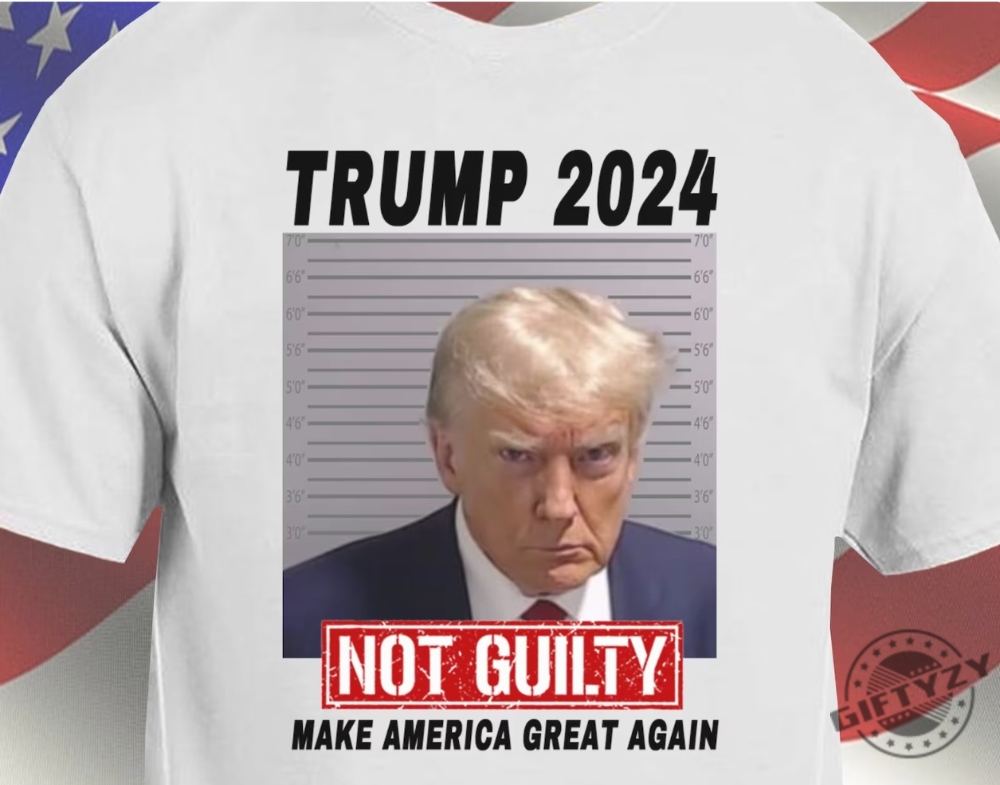 Donald Trump Mug Shot Not Guilty Shirt Make America Great Again Tee Hoodie Sweatshirt Trump Never Surrender Shirt giftyzy.com 1