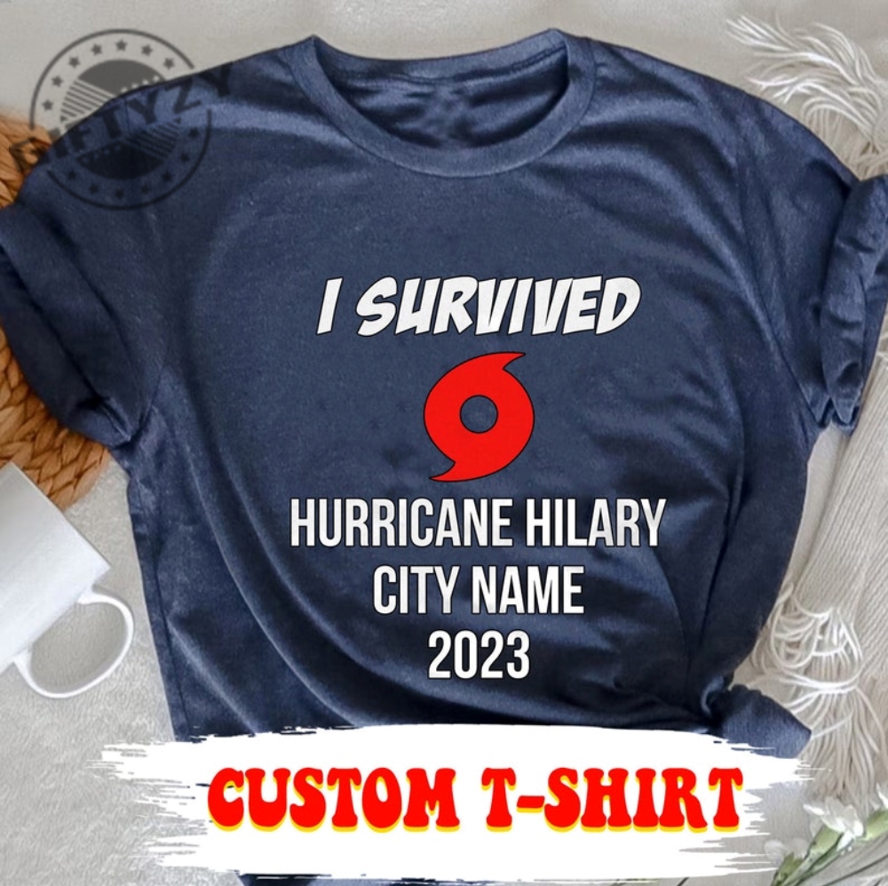 I Survived Hurricane Hilary Custom City Name 2023 Shirt Hurricane Hilary Unisex Tshirt Hoodie Sweatshirt Trending Shirt