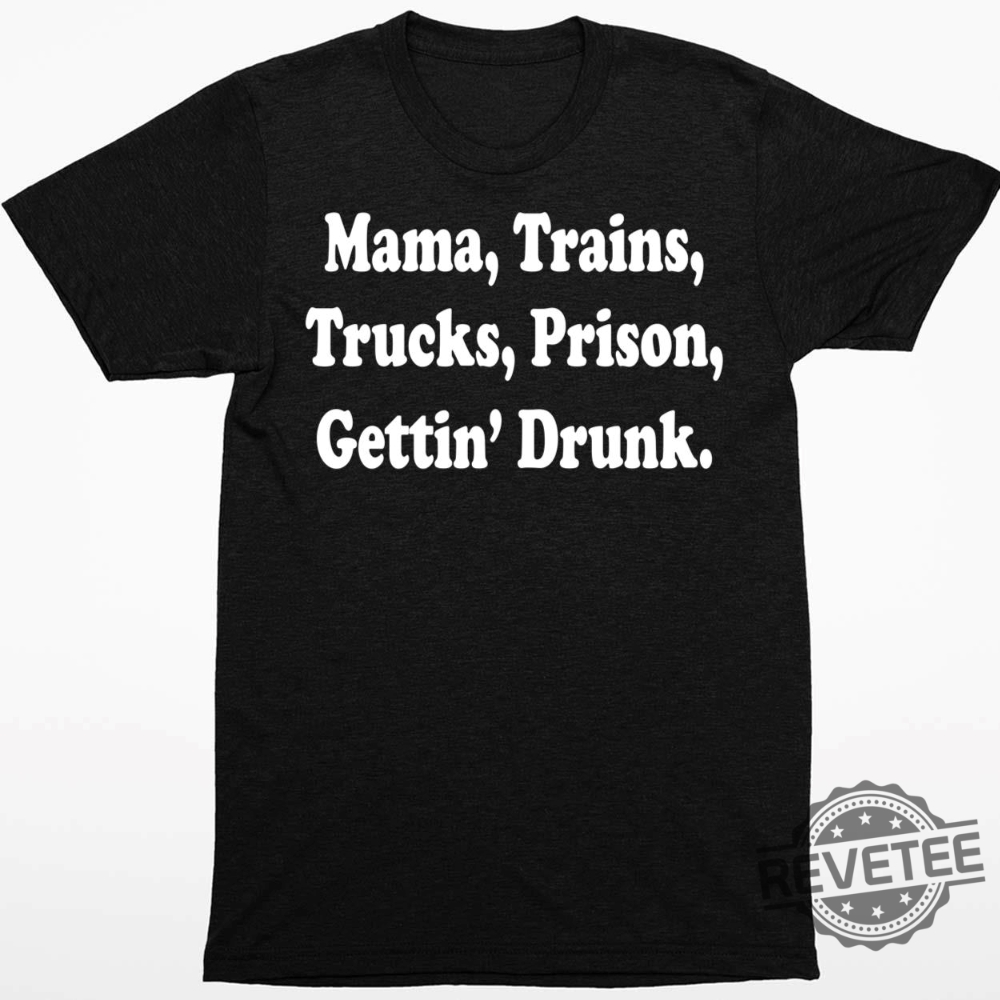 Mama Trains Trucks Prison Gettin Drunk Hoodie Doug Supernaw Songs Shirt Reno Doug Supernaw You Never Even Call Me By My Name Lyrics You Never Even Called Me By My Name Lyrics