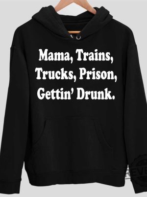 Mama Trains Trucks Prison Gettin Drunk Hoodie Doug Supernaw Songs Shirt Reno Doug Supernaw You Never Even Call Me By My Name Lyrics You Never Even Called Me By My Name Lyrics revetee.com 2