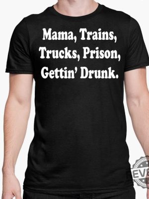 Mama Trains Trucks Prison Gettin Drunk Hoodie Doug Supernaw Songs Shirt Reno Doug Supernaw You Never Even Call Me By My Name Lyrics You Never Even Called Me By My Name Lyrics revetee.com 4