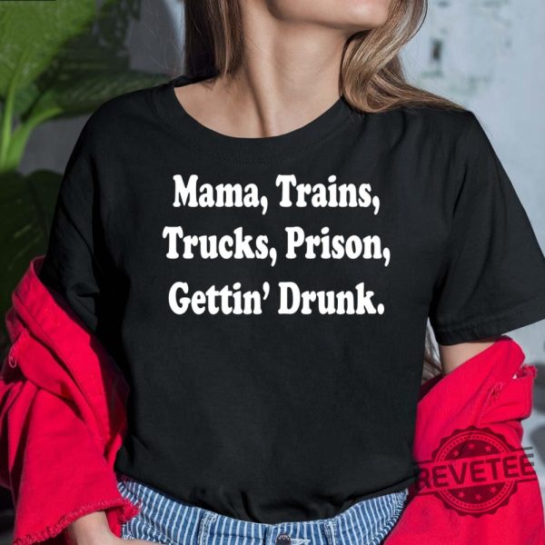 Mama Trains Trucks Prison Gettin Drunk Hoodie Doug Supernaw Songs Shirt Reno Doug Supernaw You Never Even Call Me By My Name Lyrics You Never Even Called Me By My Name Lyrics revetee.com 5