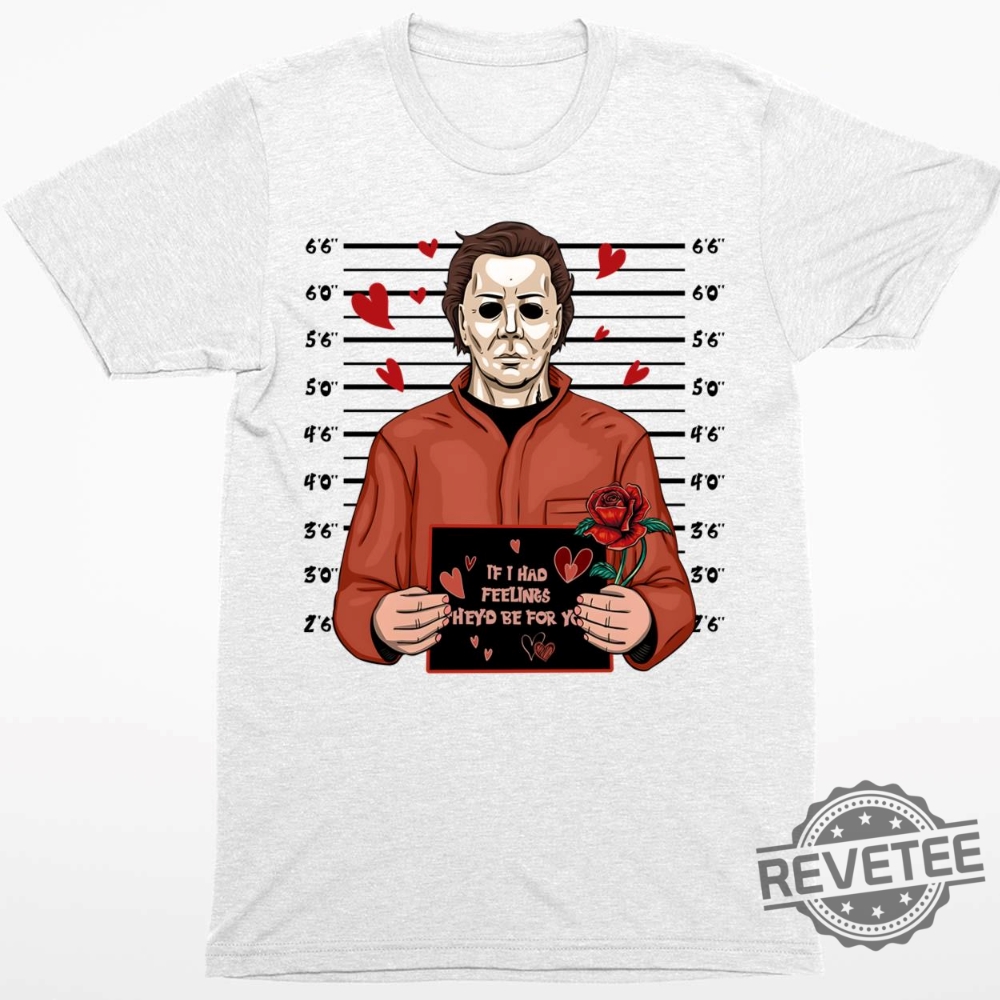 Michael Myers If I Had Feelings Theyd Be For You Hoodie Halloween Horror Nights Merch 2023 Halloween Shirts For Woman Michael Myers Merchandise Unique