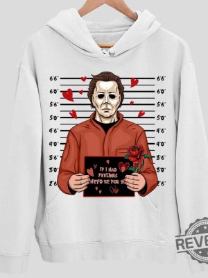 Michael Myers If I Had Feelings Theyd Be For You Hoodie Halloween Horror Nights Merch 2023 Halloween Shirts For Woman Michael Myers Merchandise Unique revetee.com 2