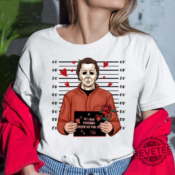 Michael Myers If I Had Feelings Theyd Be For You Hoodie Halloween Horror Nights Merch 2023 Halloween Shirts For Woman Michael Myers Merchandise Unique revetee.com 5