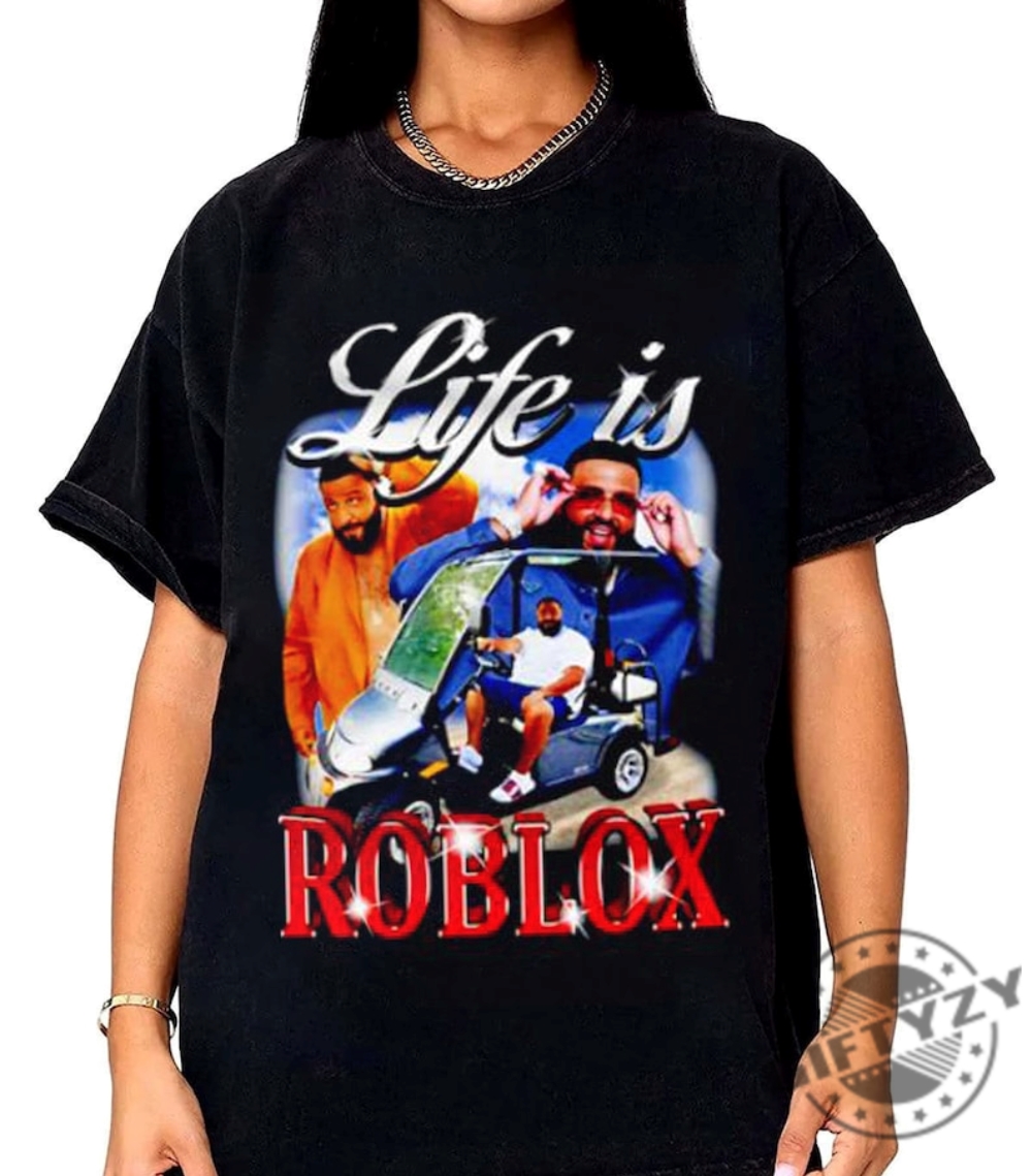 Best Life Is Roblox Dj Khaled Shirt Life Is Roblox Homage Shirt Dj Khaled Unisex Tshirt Hoodie Sweatshirt Dj Khaled Fan Gift