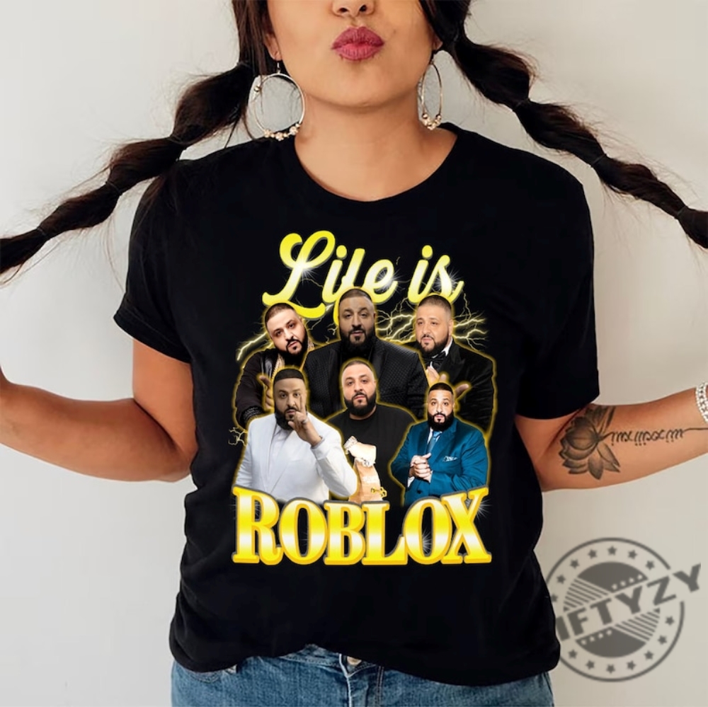 Life Is Roblox Shirt Vintage Life Is Roblox Dj Khaled Tshirt Life Is Roblox Hoodie Sweatshirt Meme Shirt