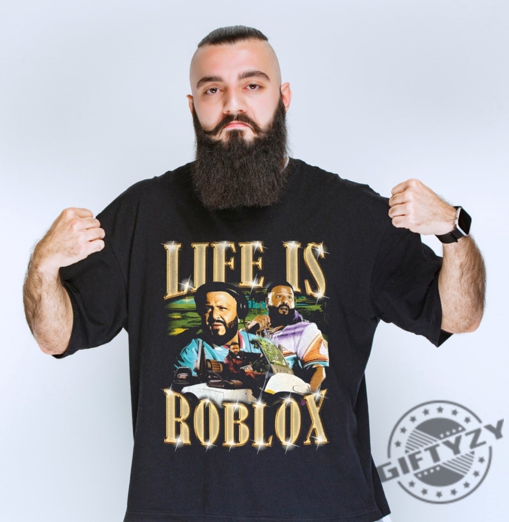 Life Is Roblox Dj Khaled Shirt Life Is Roblox Dj Khaled Tshirt Life Is Roblox 2023 Hoodie Sweatshirt