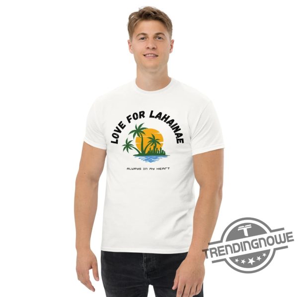 Love For Lahaina Shirt Lahaina Banyan Tree Shirt Lahaina Shirt Sweatshirt Maui Shirt Maui T Shirt Maui Strong Shirt trendingnowe.com 1