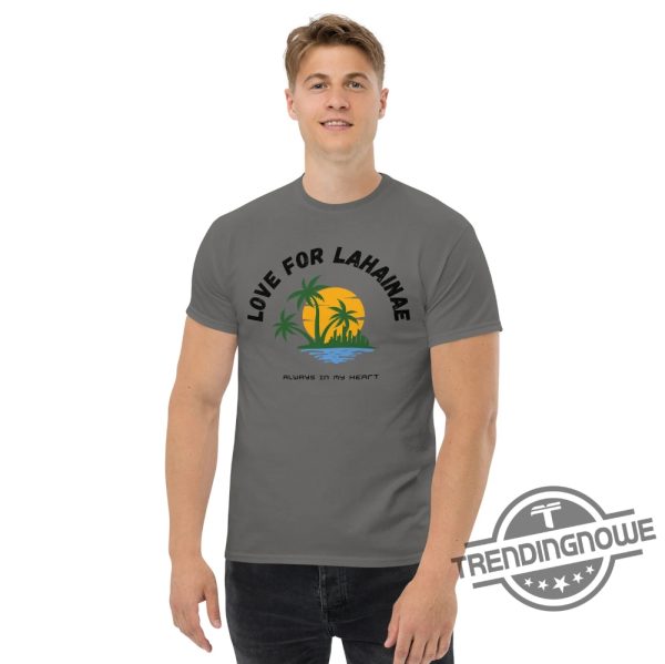 Love For Lahaina Shirt Lahaina Banyan Tree Shirt Lahaina Shirt Sweatshirt Maui Shirt Maui T Shirt Maui Strong Shirt trendingnowe.com 2