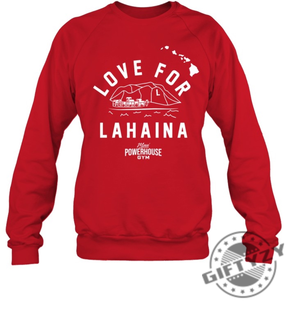 Love For Lahaina Maui Powerhouse Gym Shirt Tshirt Hoodie Sweatshirt Mug Love For Lahaina Shirt