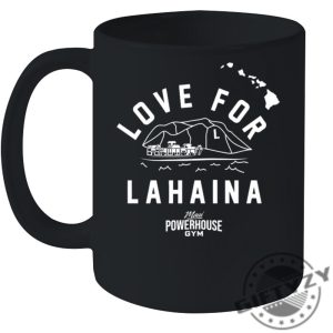 Love For Lahaina Maui Powerhouse Gym Shirt Tshirt Hoodie Sweatshirt Mug Love For Lahaina Shirt giftyzy.com 6