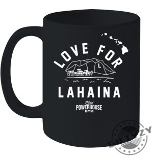 Love For Lahaina Maui Powerhouse Gym Shirt Tshirt Hoodie Sweatshirt Mug Love For Lahaina Shirt giftyzy.com 6