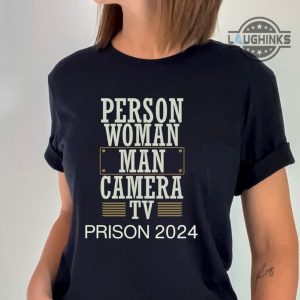 person woman man camera tv shirt donald trump mugshot shirt funny political gift anti trump gift prison 2024 tshirt sweatshirt hoodie woman person man tv shirt laughinks.com 3