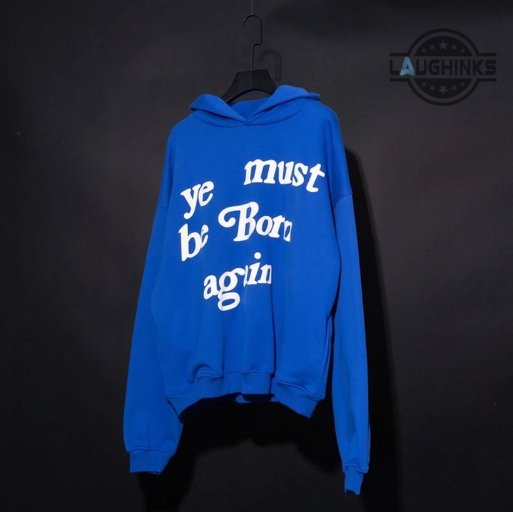 Ye Must Be Born Again Hoodie T Shirt Sweatshirt Kanye Hoodie Black ...