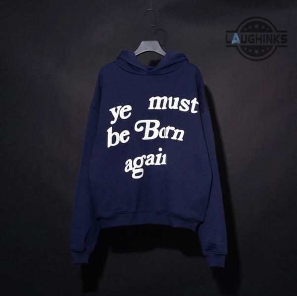 ye must be born again hoodie t shirt sweatshirt kanye hoodie black white blue purple cpfm cactus plant flea market shirts laughinks.com 2