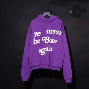 ye must be born again hoodie t shirt sweatshirt kanye hoodie black white blue purple cpfm cactus plant flea market shirts laughinks.com 3