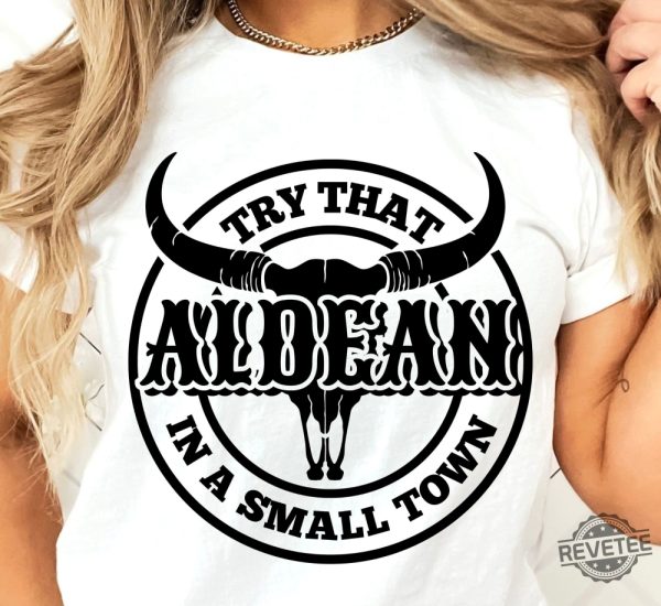 Try That In A Small Town Shirt Country Shirt Girl Country Shirt Country Music Shirt Sublimation Jason Aldean Try That In A Small Town T Shirt Try That In A Small Town Tee Shirt New revetee.com 1