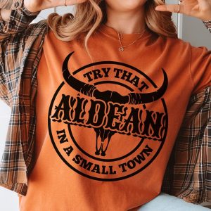 Try That In A Small Town Shirt Country Shirt Girl Country Shirt Country Music Shirt Sublimation Jason Aldean Try That In A Small Town T Shirt Try That In A Small Town Tee Shirt New revetee.com 2