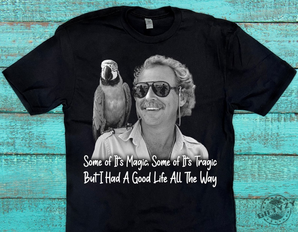 Jimmy Buffett I Had A Good Life All The Way Shirt Tshirt Hoodie Sweatshirt Jimmy Buffett Shirt