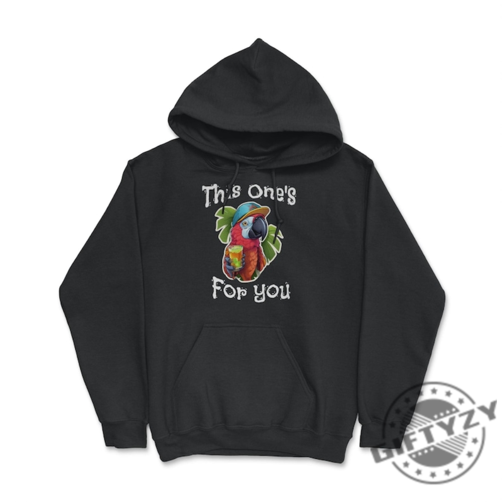 This Ones For You Tribute Shirt Tshirt Hoodie Sweatshirt Mug Jimmy Buffett Shirt