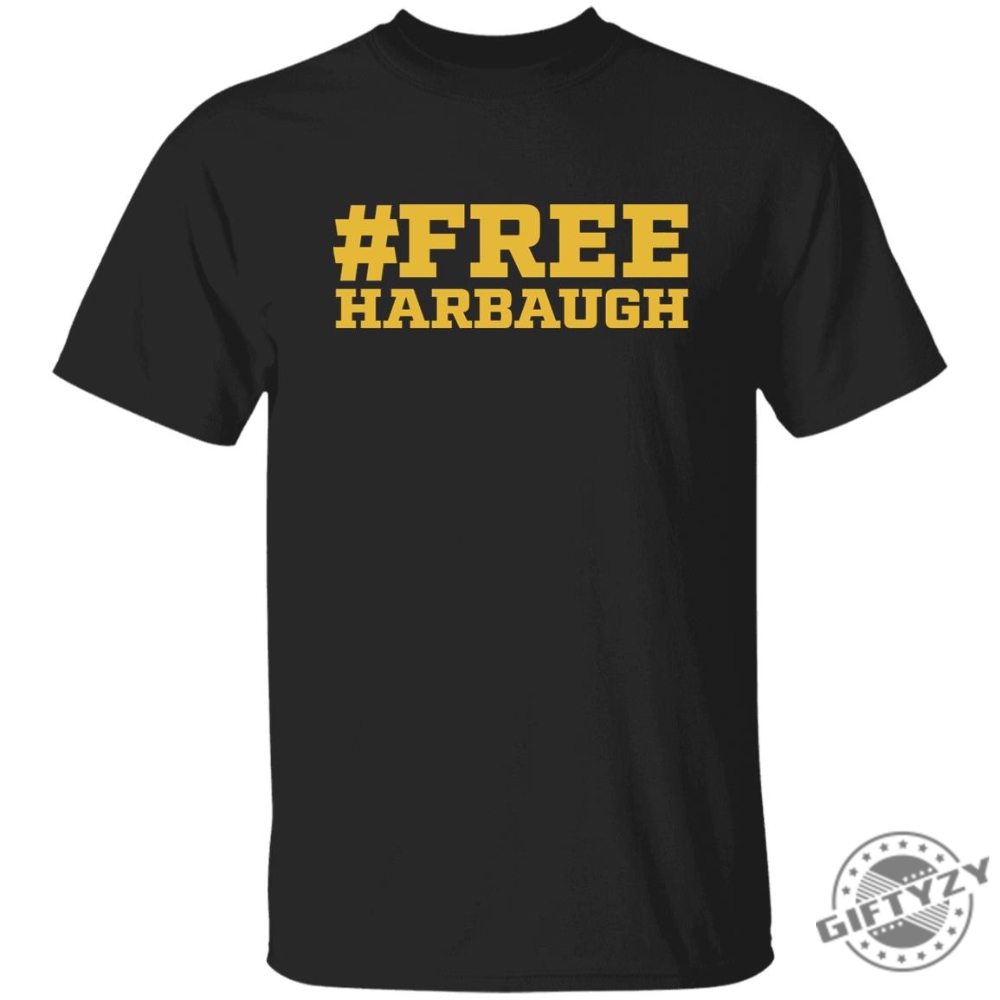 Free Harbaugh Shirt Free Harbaugh Tshirt Free Harbaugh Hoodie Free Harbaugh Sweatshirt