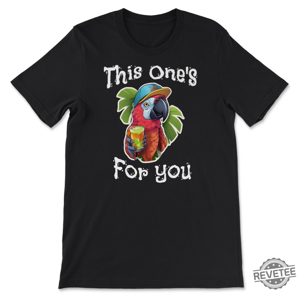 This Ones For You Tribute Unisex T Shirt Jimmy Buffett Margaritaville Jimmy Buffett Songs Jimmy Buffett Quotes Shirt Jimmy Buffet Shirt Jimmy Buffett Shirt Vintage Jimmy Buffett Shirt